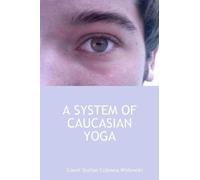 Count Stefan Colonna Walewski A System of Caucasian Yoga (Tascabile)