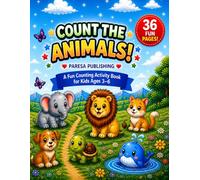 Count the Animals! A Fun Counting & Coloring Activity Book for Kids Ages 3-6: A Fun Counting & Coloring Activity Book for Kids Ages 3-6 | Preschool Learning Workbook