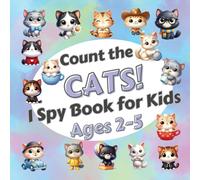Count The Cats!: I Spy Book for Kids Ages 2-5. Learn to Count with Funny Kittens Activity Book