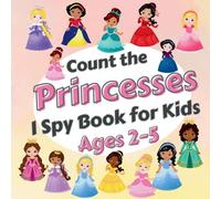 Count The Princesses!: I Spy Book for Kids Ages 2-5. Learn to Count with Elegant Princesses Activity Book