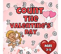 Count the Valentine’s Day: Activity Book for Children 2-5 Years Old | A Fun Counting Game for Toddlers and Preschoolers | Learning Count First Numbers from 0-10 |