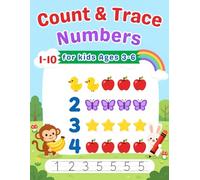 Count & Trace Numbers 1-10 for Kids Ages 3-6: A Fun Counting, Tracing & Coloring Workbook for Preschool and Kindergarten: Learn to Count, Trace, and ... Objects and Easy Activities for Preschoolers