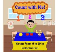 Count with Me!: Learn to count from 0 to 10 with rhyme and fun!