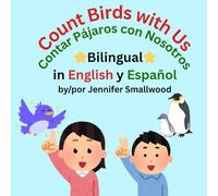 Count with Us in English and Spanish/Contar Pájaros con Nosotros en Ingles y Español: Bilingual Counting Book with Adorable Pictures