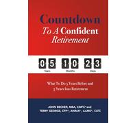 Countdown to a Confident Retirement: What to Do 5 Years Before and 5 Years Into Retirement