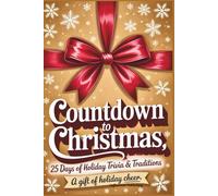 Countdown to Christmas, 25 Days of Holiday Trivia: Fun Facts, Quiz Questions & Classic Traditions to Celebrate the Magic of Christmas, With Bonus Games & Activities, for Kids, Families & Classrooms