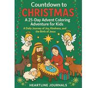 Countdown to Christmas: A 25-Day Advent Coloring Adventure for Kids: A Daily Journey of Joy, Kindness, and the Birth of Jesus