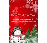 Countdown to Christmas: An Advent Journal for Children 8-12 with Creative Prompts and Global Holiday Dishes