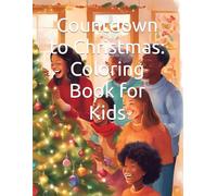 Countdown to Christmas: Coloring Book for Kids