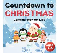 Countdown to Christmas Coloring Book for Kids Ages 2-6: A Cute and Easy Advent Calendar with Coloring Pages and Fun Daily Challenges for Toddlers and Preschoolers
