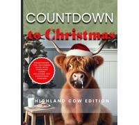 Countdown to Christmas: Highland Cow Edition: Cute and Funny Pictures of Highland Cows Enjoying the Christmas Season