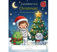 Countdown to Christmas! My calm festive activity book: A sensory friendly Christmas colouring book for Autistic and Neurodivergent children.
