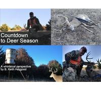 Countdown to Deer Season: A Whimsical Perspective on Deer Hunting by B. Keith Haygood