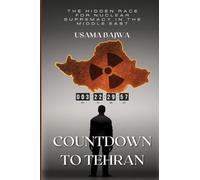 Countdown to Tehran: The Hidden Race for Nuclear Supremacy in the Middle East