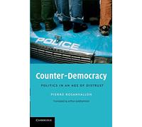 Counter-Democracy: Politics in an Age of Distrust