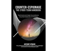 Counter-Espionage The Cyber TSCM Handbook: Technical and Cyber Surveillance Countermeasures in Practice