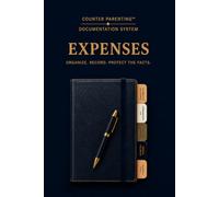 Counter Parenting™ Expenses: A Professional Child Expense Record for High-Conflict Co-Parenting, Custody Documentation, Shared Expenses, and Organized Record Keeping