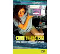 Counter-realism: Art and Subjectivity in Contemporary Capitalism