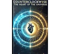 Counterclockwise: The Heart of the Universe