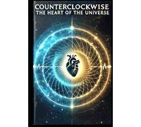 Counterclockwise: The Heart of the Universe