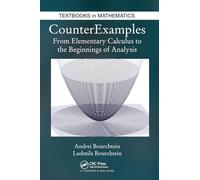 CounterExamples: From Elementary Calculus to the Beginnings of Analysis