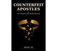 COUNTERFEIT APOSTLES - The Collapse of the Fivefold Ministry
