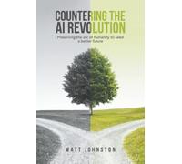 Countering the AI Revolution: Preserving the arc of humanity to seed a better future