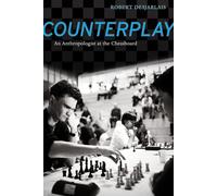 Counterplay: An Anthropologist at the Chessboard
