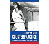 Counterpractice: Psychoanalysis, Politics and the Art of French Feminism