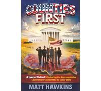 Counties First: A House Divided: Restoring the Representative Government Guaranteed to Every State