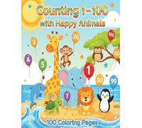 Counting 1-100 with Happy Animals: A Fun and Educational Coloring Book for Kids Ages 4-7