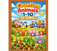 Counting Animals 1-10 for Toddlers: A Fun and Simple Numbers Learning Book for Preschoolers Ages 2-4 | Early Math & Number Recognition Practice