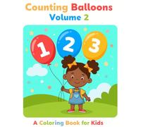 Counting Balloons: Volume 2: A Coloring Book for Kids | Learn to Count with Numbers and Balloons | Easy Coloring Book for Toddlers Ages 2-5 with Simple One-Sided Pages