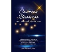 Counting Blessings: Daily Gratitude Journal 2025: Mindfulness, Happiness, and Reflection to Cultivate an Attitude of Gratitude