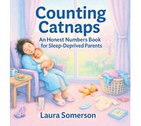 Counting Catnaps: An Honest Numbers Book for Sleep-Deprived Parents