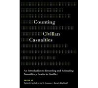 Counting Civilian Casualties: An Introduction To Recording And Estimating Nonmilitary Deaths In Conflict (Studies In Strategic Peacebuilding)