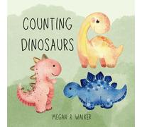 Counting Dinosaurs: Learn Your Numbers Picture Book