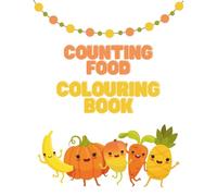 Counting Foods Colouring Book: A fun and educational activity for little ones
