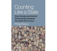 Counting Like a State: How Intergovernmental Partnerships Shaped the 2020 US Census (Studies in Government and Public Policy)