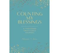 Counting My Blessings: A Thousand Gratitudes Journal