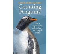 Counting Penguins: How a Penguin Colony Stole My Heart and Changed My Life