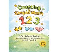 Counting & Simple Math: A Fun Coloring Book for Counting, Adding, and Comparing Numbers for kids ages 3 - 6