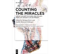Counting the Miracles: Jewish Thought, Mysticism, and the Arts from Late Antiquity to the Present: Festschrift for Giulio Busi on the Occasion of His 65th Birthday
