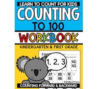 Counting to 100 Workbook: Learn to Count for Kids in Kindergarten and First Grade