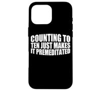 Counting To Ten Just Makes It Premeditated |||- Custodia per iPhone 16 Pro Max