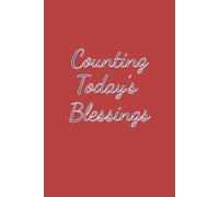 Counting Todays Blessings: Where a Grateful Heart Records God's Gifts