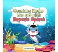 Counting Under the Sea with Captain Splash: An Ocean-Themed Counting Book for Toddlers and Preschoolers