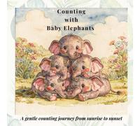 Counting with Baby elephants: A gentle counting journey from sunrise to sunset