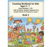 Counting Workbook for Kids Ages 5-7: Learn Numbers 1-20 with Counting*Number Sequence*Fun Number Stories from Preschool to Grade 1 Book 2