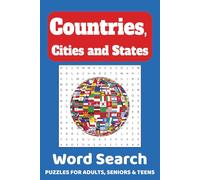 Countries, Cities and States Word Search Puzzle Book: Over 450 Words to Find Across 55 Puzzles | Geography Word Search for Adults and Teens | Gifts for Brain Games and Travel Puzzle Book